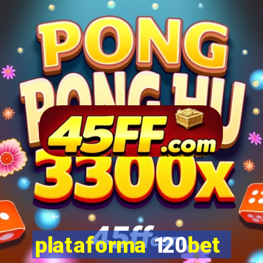 plataforma 120bet
